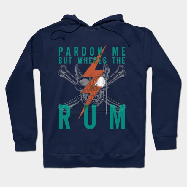 Pardon Me But Where's the Rum Hoodie by scragglerock